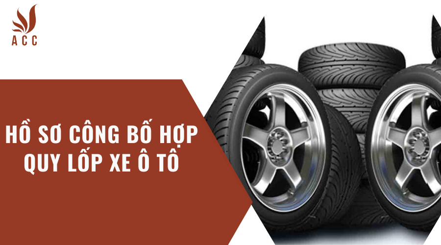 Hồ sơ công bố hợp quy lốp xe ô tô