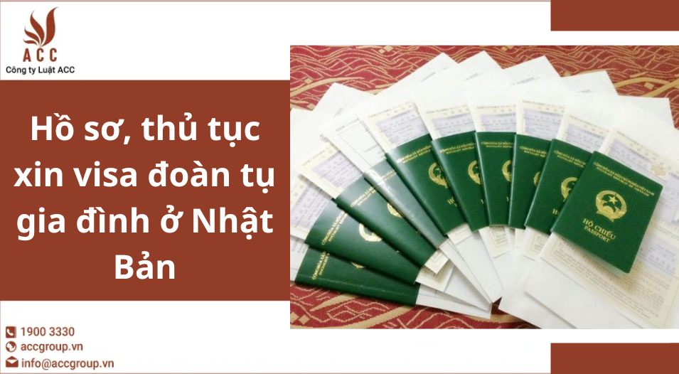 Hồ sơ, thủ tục xin visa đoàn tụ gia đình ở Nhật Bản