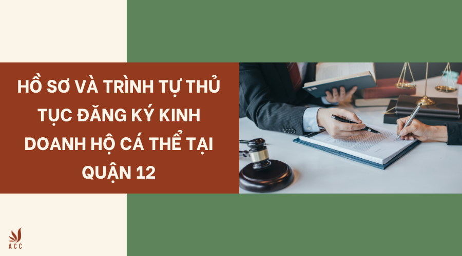 Hồ sơ và trình tự thủ tục đăng ký kinh doanh hộ cá thể tại Quận 12