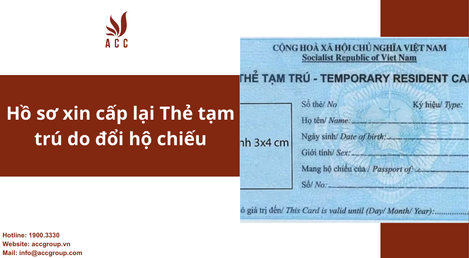 Hồ sơ xin cấp lại Thẻ tạm trú do đổi hộ chiếu