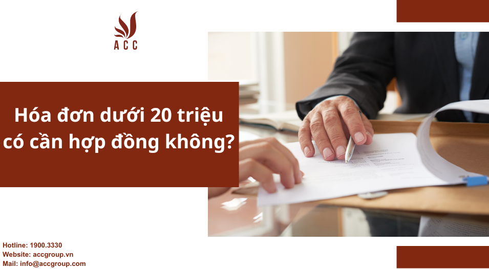 Hóa đơn dưới 20 triệu có cần hợp đồng không