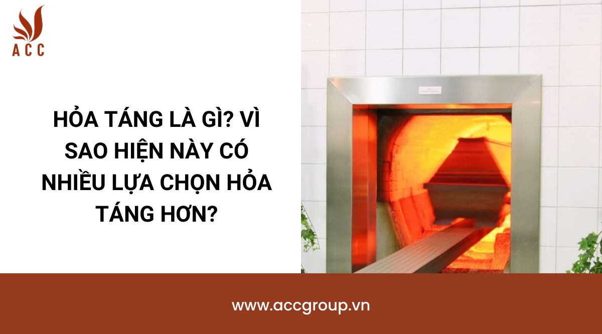 Hỏa táng là gì? Vì sao hiện này có nhiều lựa chọn hỏa táng hơn?