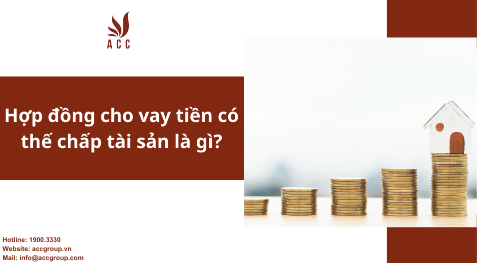 Hợp đồng cho vay tiền có thế chấp tài sản là gì?