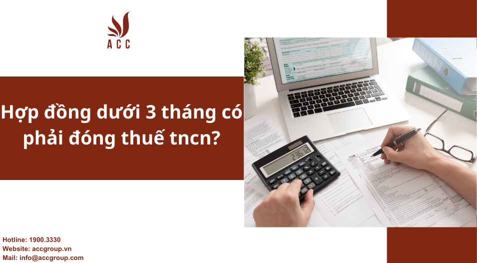 Hợp đồng dưới 3 tháng có phải đóng thuế tncn?