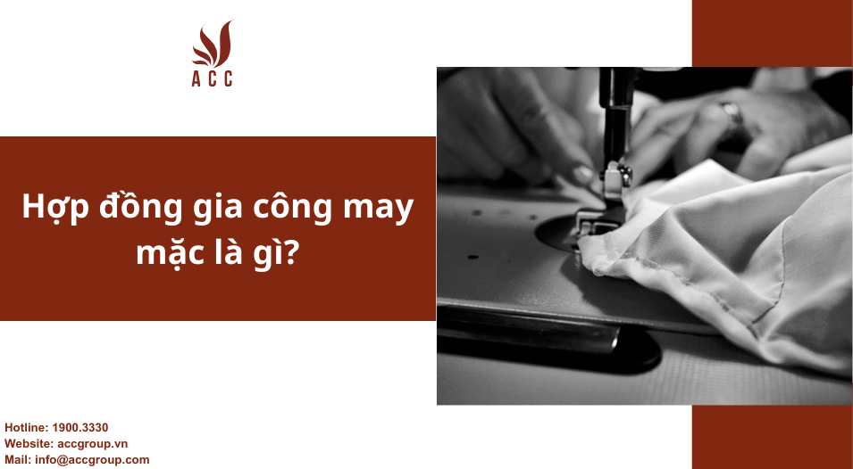 Hợp đồng gia công may mặc là gì?