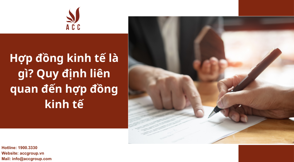 Hợp đồng kinh tế là gì? Quy định liên quan đến hợp đồng kinh tế