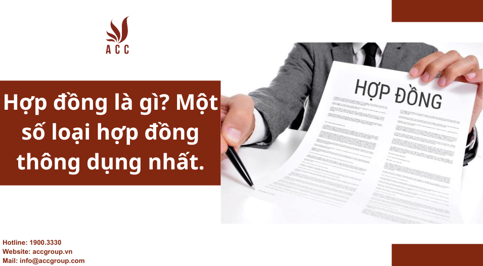 Hợp đồng là gì_ Một số loại hợp đồng thông dụng nhất.