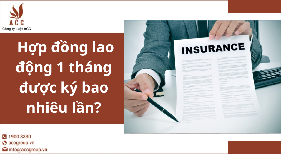Hợp đồng lao động 1 tháng được ký bao nhiêu lần?