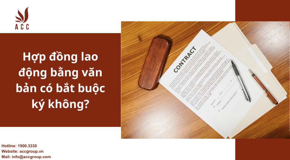 Hợp đồng lao động bằng văn bản có bắt buộc ký không?