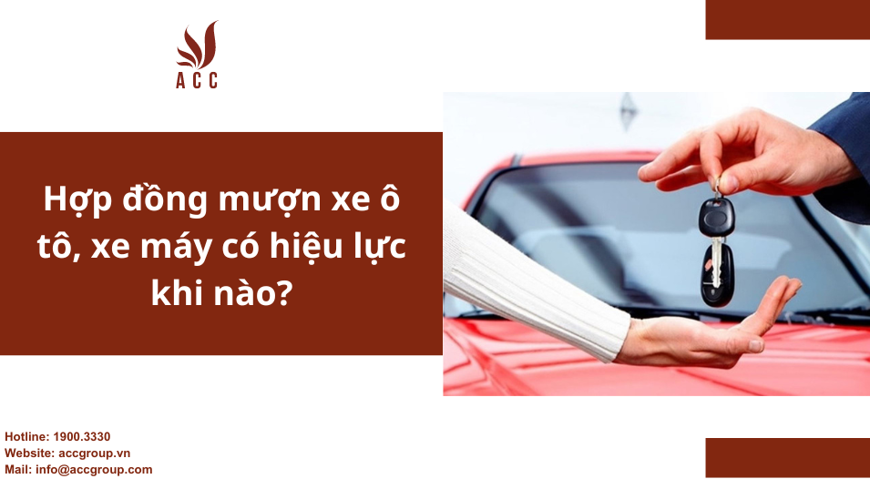 Hợp đồng mượn xe ô tô, xe máy có hiệu lực khi nào?