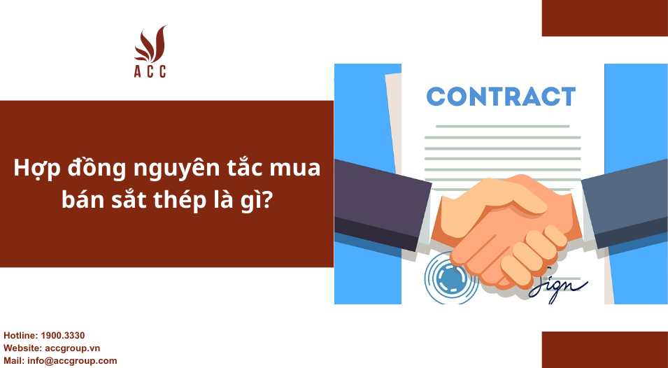 Hợp đồng nguyên tắc mua bán sắt thép là gì?