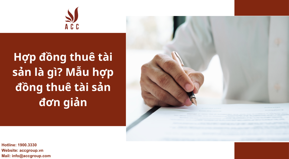 Hợp đồng thuê tài sản là gì? Mẫu hợp đồng thuê tài sản đơn giản