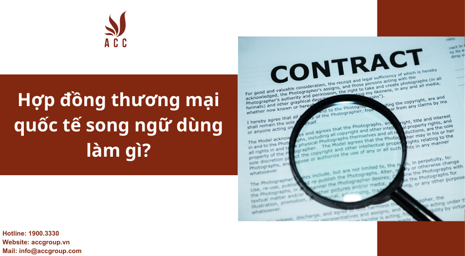 Hợp đồng thương mại quốc tế song ngữ dùng làm gì?