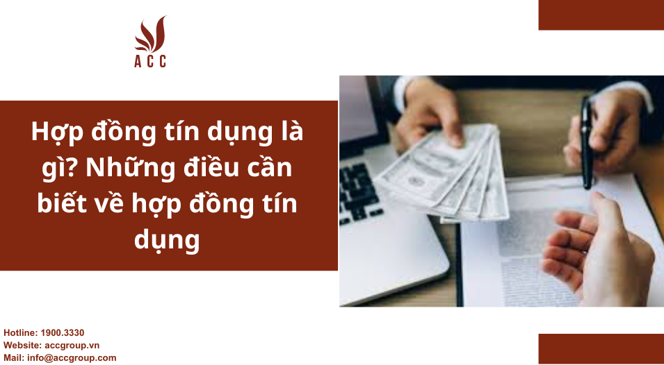 Hợp đồng tín dụng là gì Những điều cần biết về hợp đồng tín dụng