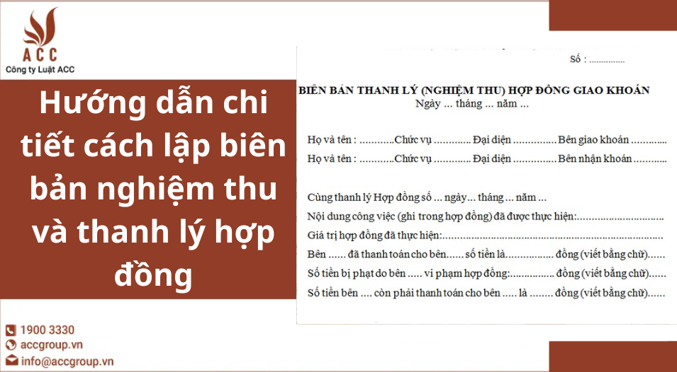 Hướng dẫn chi tiết cách lập biên bản nghiệm thu và thanh lý hợp đồng