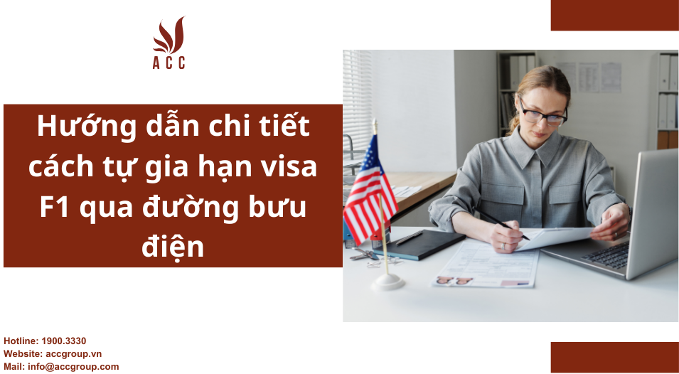Hướng dẫn chi tiết cách tự gia hạn visa F1 qua đường bưu điện