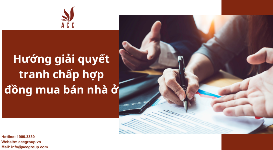 Hướng giải quyết tranh chấp hợp đồng mua bán nhà ở
