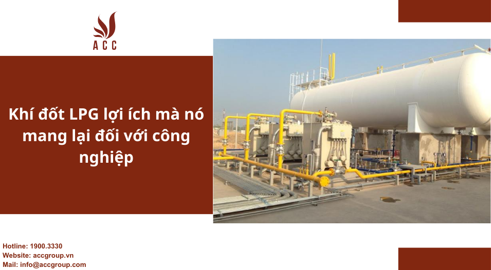 khi-dot-lpg-loi-ich-ma-no-mang-lai-doi-voi-cong-nghiep