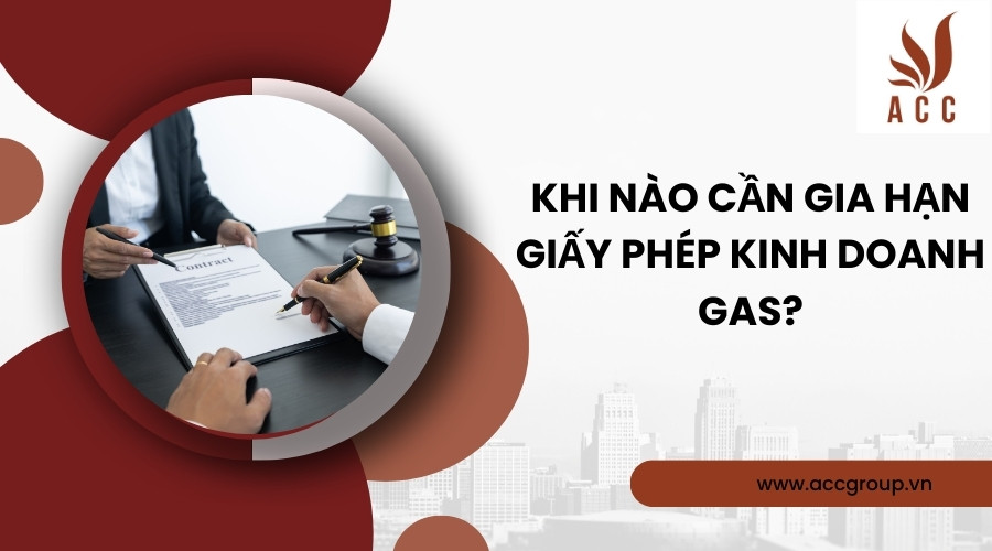 Khi nào cần gia hạn giấy phép kinh doanh gas