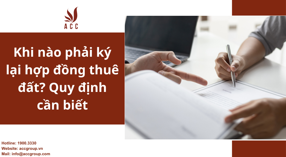 Khi nào phải ký lại hợp đồng thuê đất? Quy định cần biết