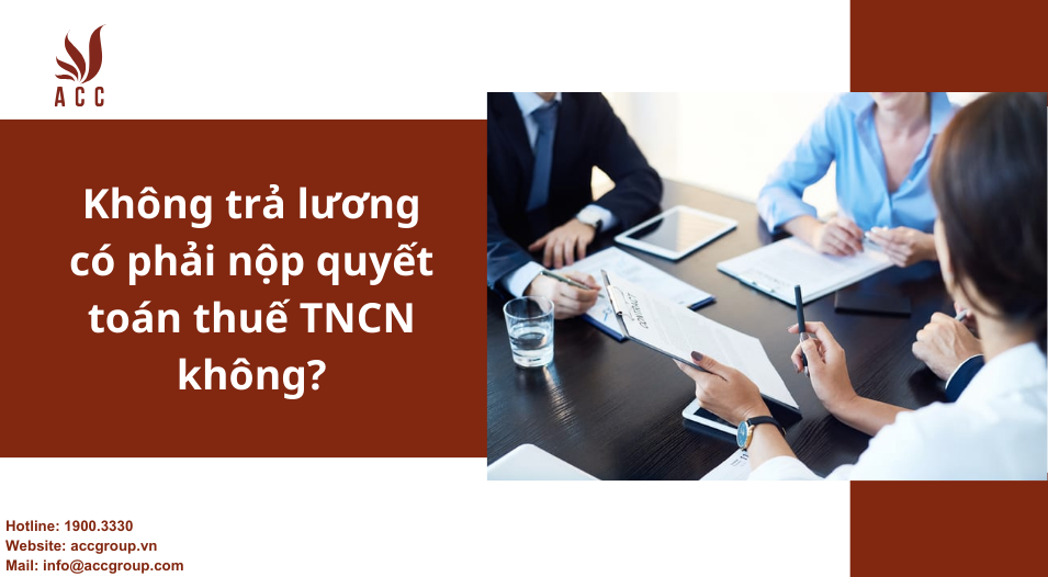 khong-tra-luong-co-phai-nop-quyet-toan-thue-tncn-khong