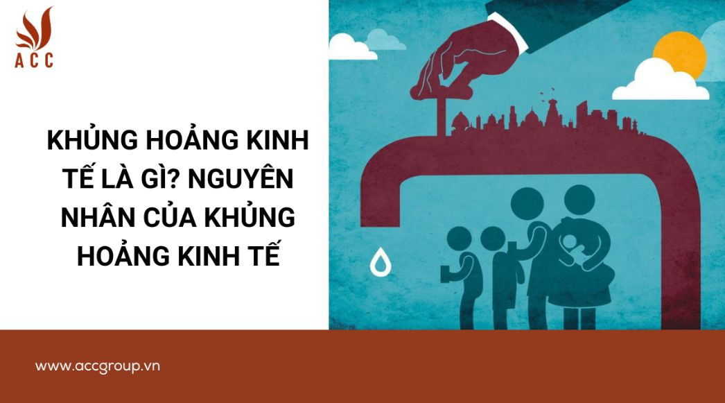 Khủng hoảng kinh tế là gì? Nguyên nhân của khủng hoảng kinh tế