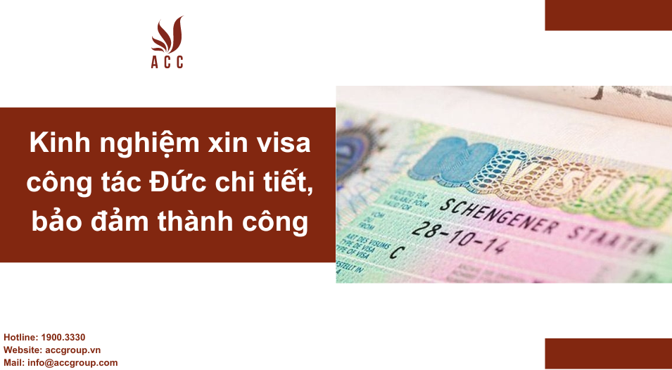 Kinh nghiệm xin visa công tác Đức chi tiết, bảo đảm thành công