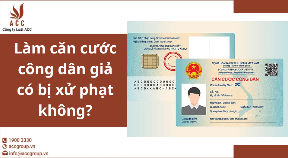 Làm căn cước công dân giả có bị xử phạt không?