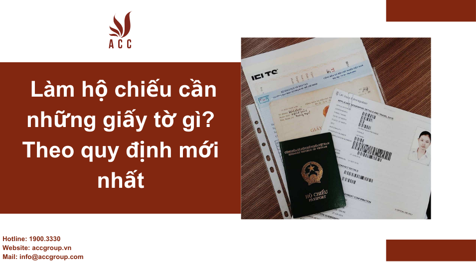 Làm hộ chiếu cần những giấy tờ gì Theo quy định mới nhất