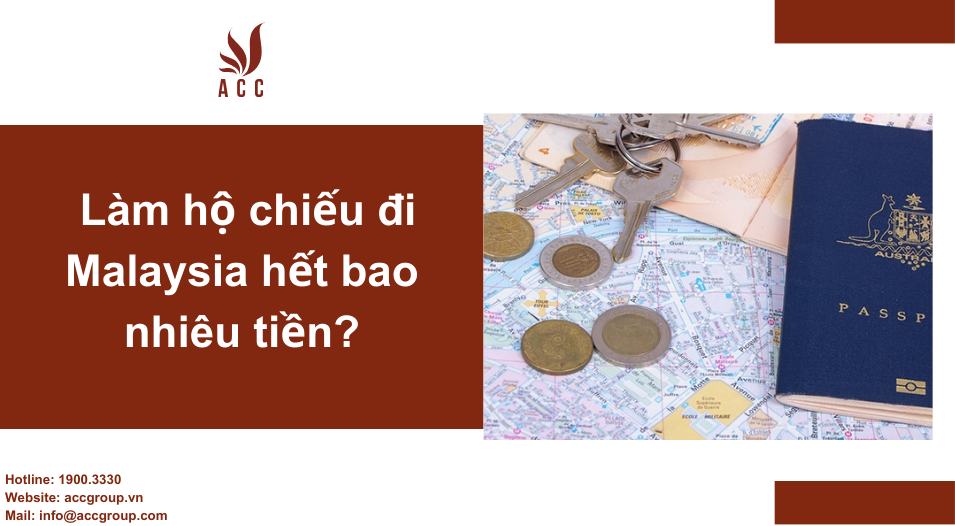 Làm hộ chiếu đi Malaysia hết bao nhiêu tiền