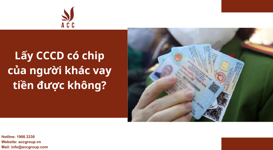 Lấy CCCD có chip của người khác vay tiền được không?