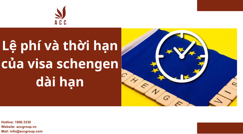 Lệ phí và thời hạn của visa schengen dài hạn