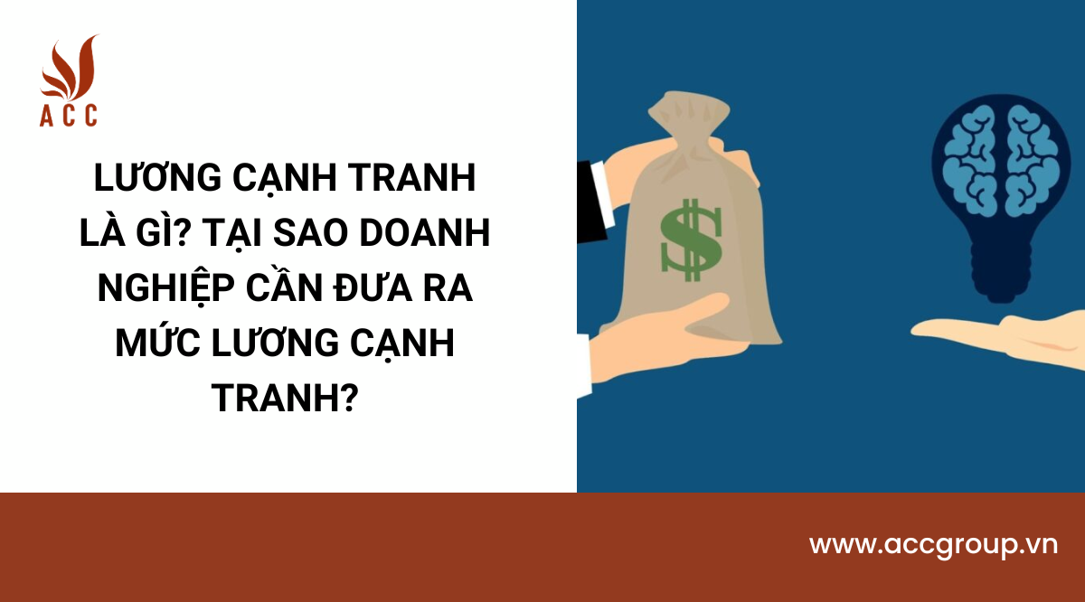 Lương cạnh tranh là gì? Tại sao doanh nghiệp cần đưa ra mức lương cạnh tranh?