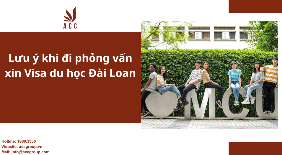 Lưu ý khi đi phỏng vấn xin Visa du học Đài Loan