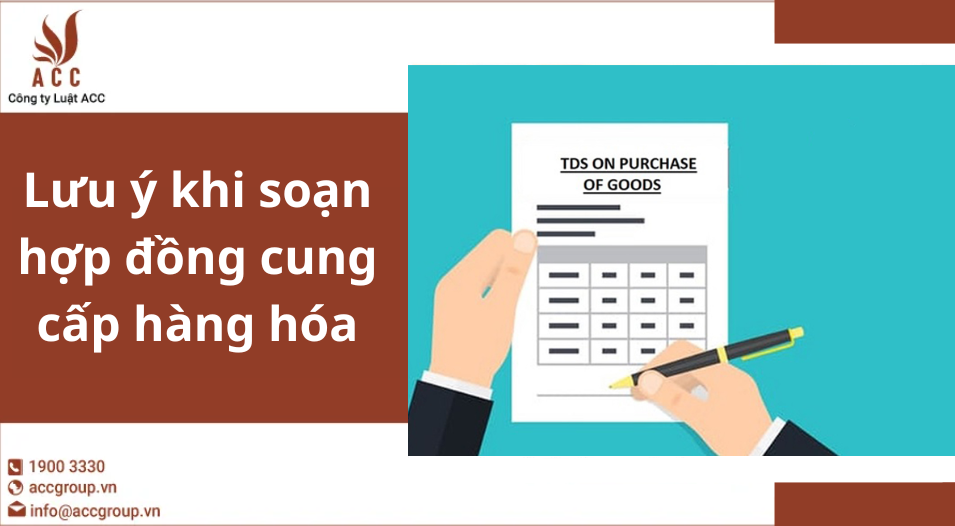 Lưu ý khi soạn hợp đồng cung cấp hàng hóa