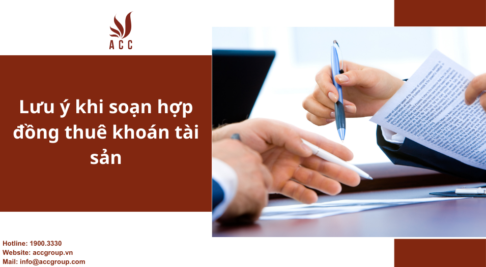 Lưu ý khi soạn thảo hợp đồng thuê khoán tài sản