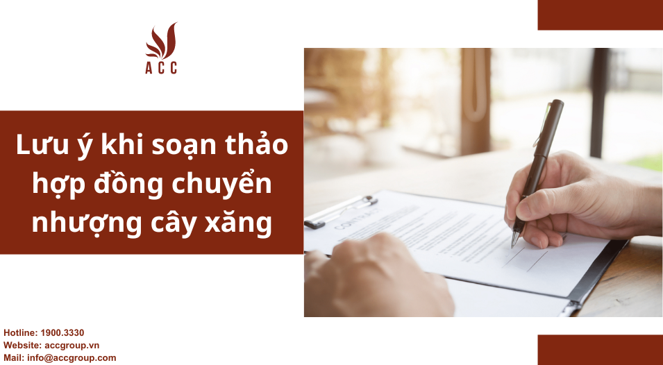 Lưu ý khi soạn thảo hợp đồng chuyển nhượng cây xăng