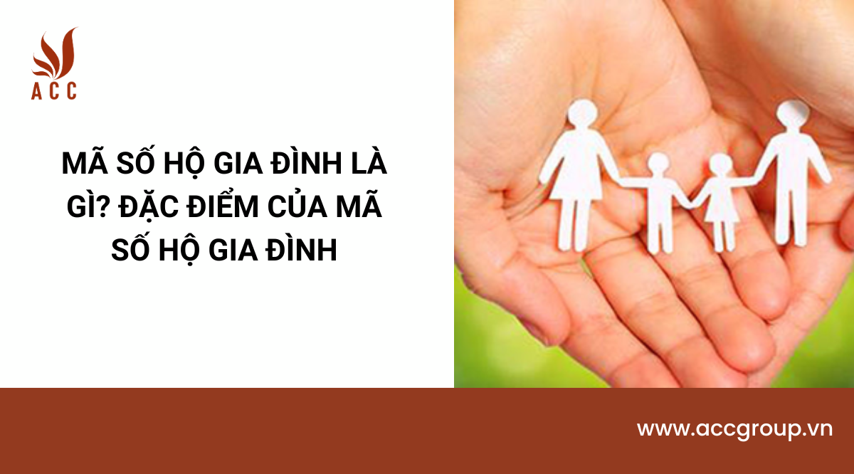 Mã số hộ gia đình là gì? Đặc điểm của mã số hộ gia đình