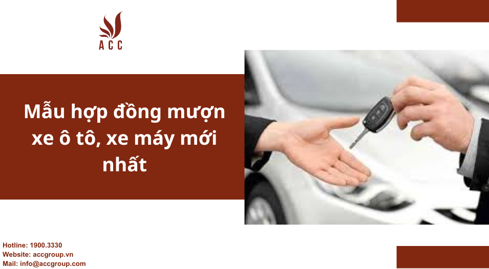 Mẫu hợp đồng mượn xe ô tô, xe máy mới nhất