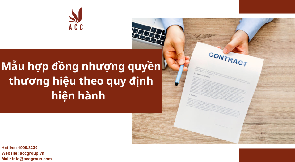 Mẫu hợp đồng nhượng quyền thương hiệu theo quy định hiện hành
