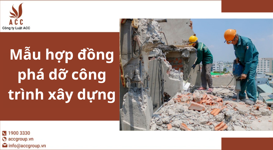 Mẫu hợp đồng phá dỡ công trình xây dựng