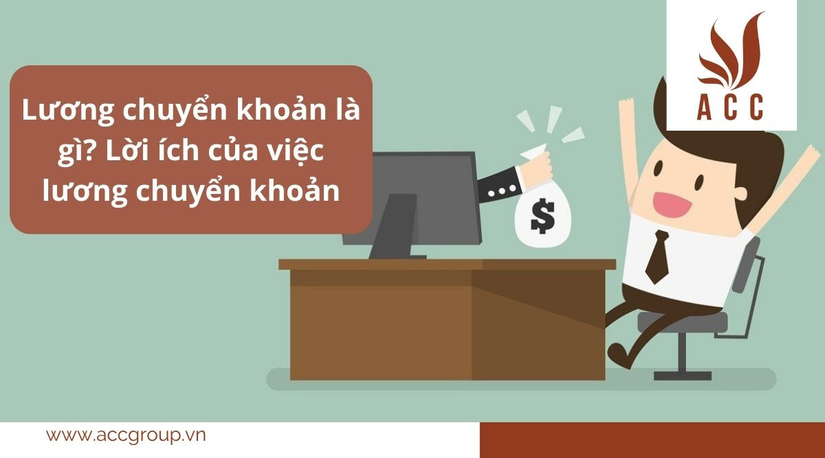 Lương chuyển khoản là gì? Lời ích của việc lương chuyển khoản