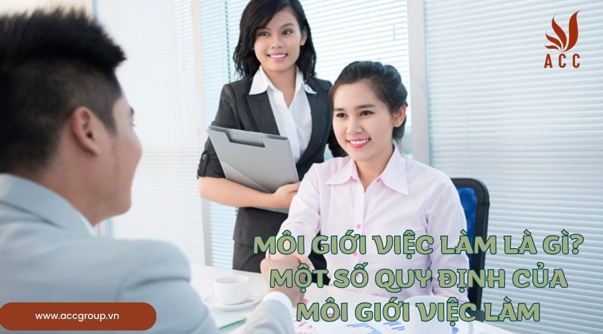 Môi giới việc làm là gì?Một số quy định của môi giới việc làm