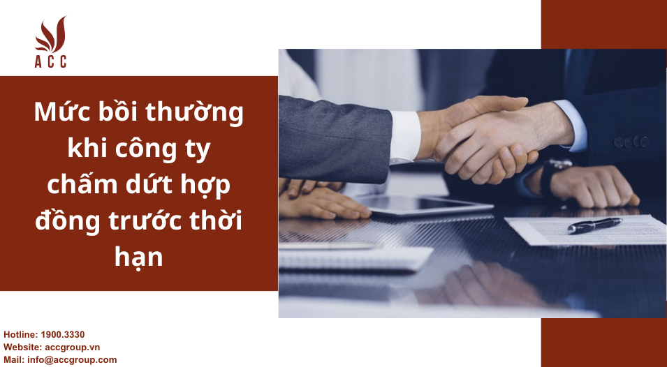 Mức bồi thường khi công ty chấm dứt hợp đồng trước thời hạn