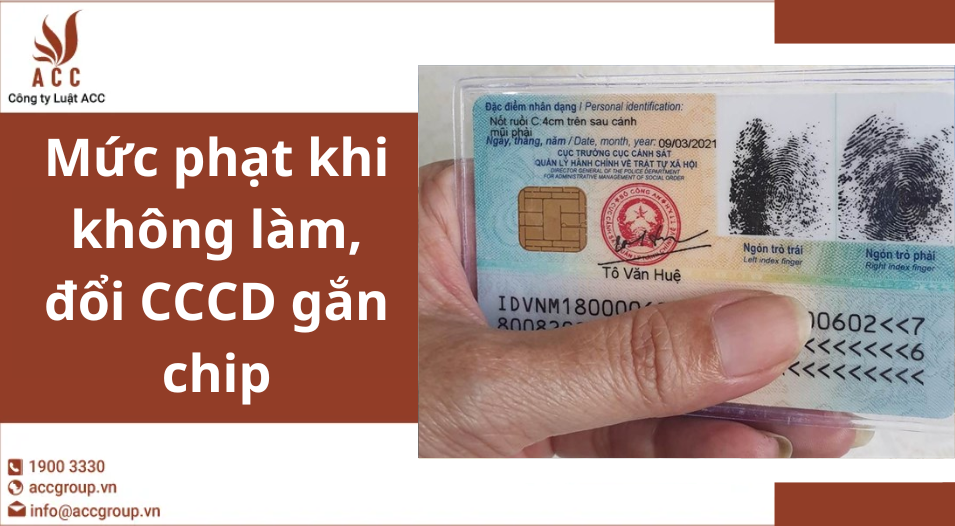 Mức phạt khi không làm, đổi CCCD gắn chip