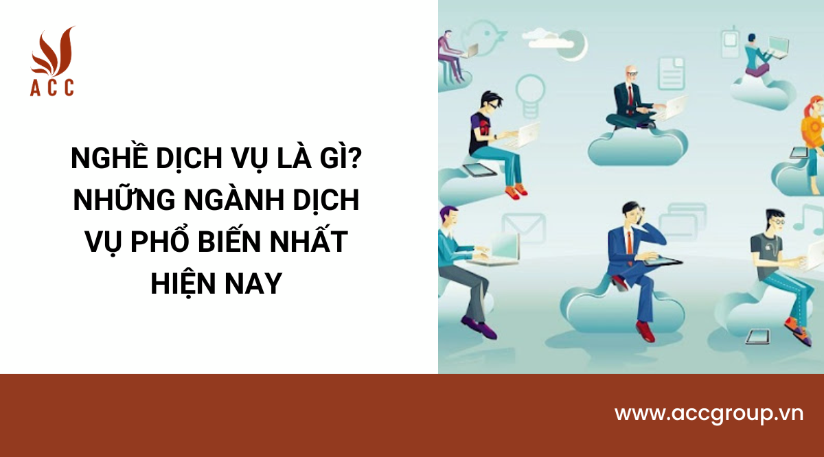 Nghề dịch vụ là gì? Những ngành dịch vụ phổ biến nhất hiện nay