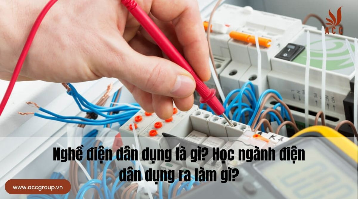 Nghề điện dân dụng là gì? Học ngành điện dân dụng ra làm gì?