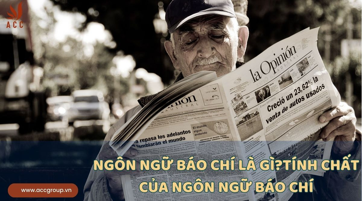 Ngôn ngữ báo chí là gì?Tính chất của ngôn ngữ báo chí