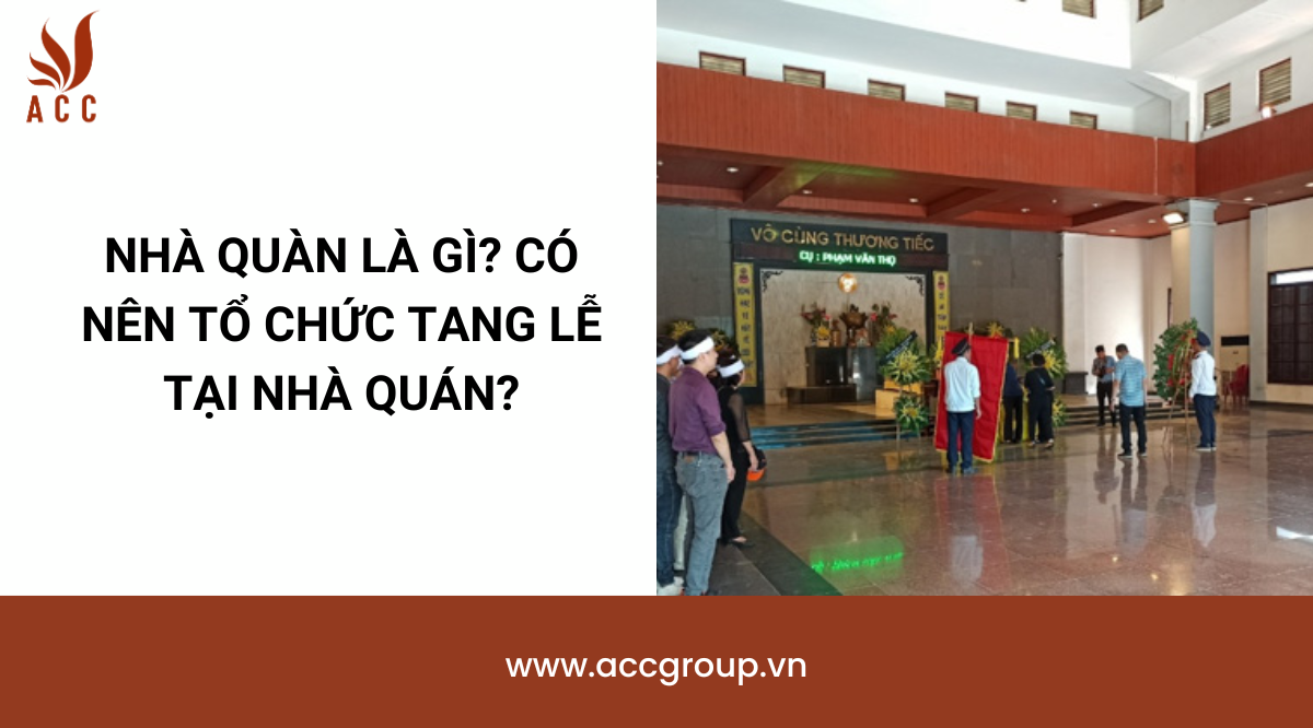 Nhà Quàn là gì? Có nên tổ chức tang lễ tại nhà Quán?