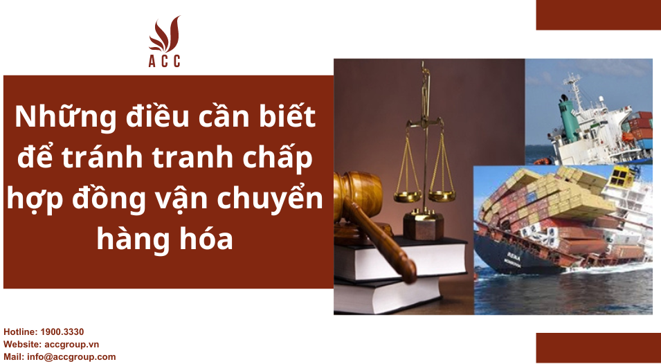 Những điều cần biết để tránh tranh chấp hợp đồng vận chuyển hàng hóa
